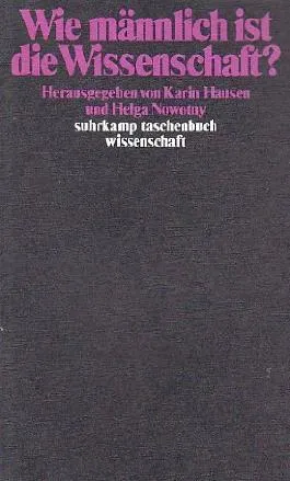 Buchcover von Karin Hausen/Helg Nowotny, „Wie männlich ist die Wissenschaft?“, 1986